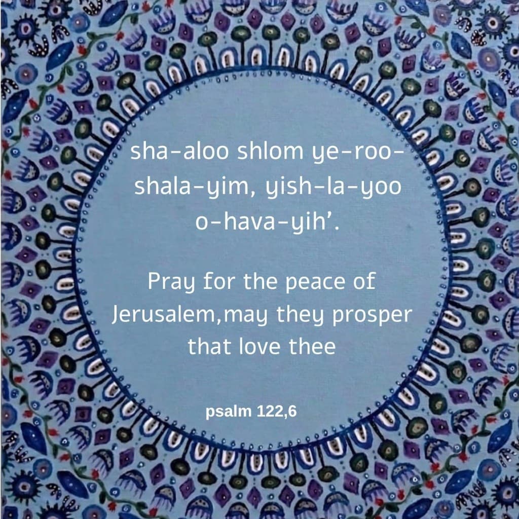 Pray for the Peace of Jerusalem, Psalm 122:6