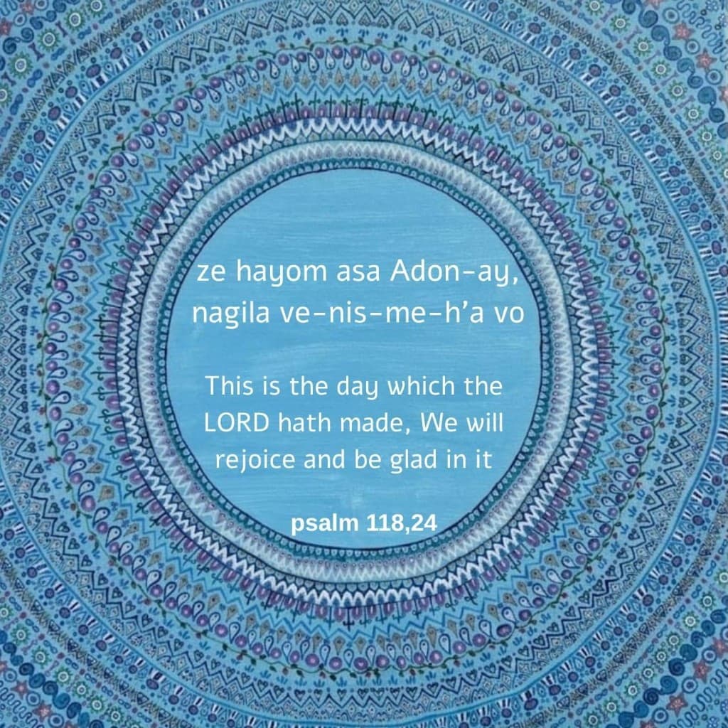 Rejoice and Be Glad, Psalm 118:24